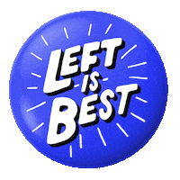 Digital art gif. Large, shiny blue button with the words "Left is best" written on it.