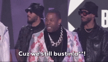 Cuz we Still Bustin' A**