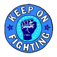 Illustrated gif. Round sticker in different shades of blue, fist raised in solidarity in the center, block lettering punctuated by stars around akin to traditional political campaign buttons. Text, "Keep on fighting."