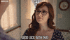 TV gif. Sara Rue as Dora on Impastor looks up at a man, nodding, and then sarcastically saying, “Good Luck with that.”