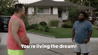 You're Living The Dream!