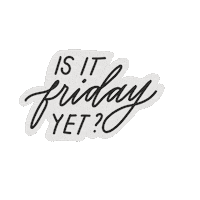 Is It Friday Yet Sticker