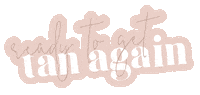 gettanagain skin tan tanning gettanagain Sticker