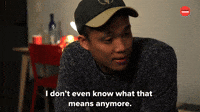 I Don't Know What That Means