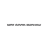 Not Good Enough Sticker by JMSN