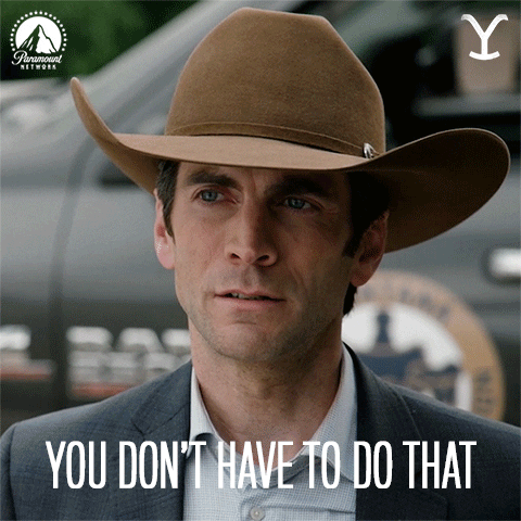 TV gif. Wes Bentley as Jamie in Yellowstone gazes ahead with a look of sincerity under a brown cowboy hat. Text, "You don't have to do that."