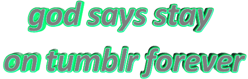 god says stay on tumblr forever Sticker by AnimatedText