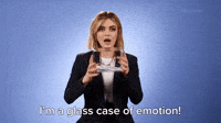 I'm A Glass Of Emotion