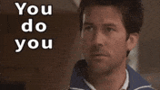 You Do You GIF