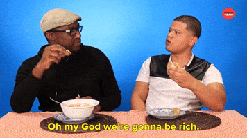 Oh My God We're Gonna Be Rich