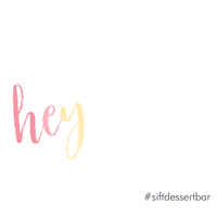 siftdessertbar celebrate hey sift hey sugar GIF