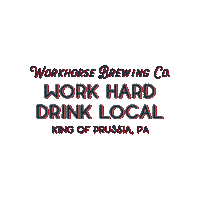 Beer Work Hard Sticker by Workhorse Brewing Company