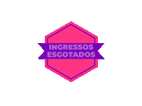Ingressosesgotados Sticker by Uhuu Entretenimento