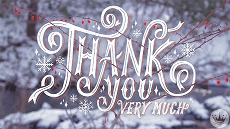 Text gif. Text over a river in a winter setting with snow on a hillside. The text is white calligraphy with snowflakes and sticker bushes with red berries. Text, "Thank you very much."