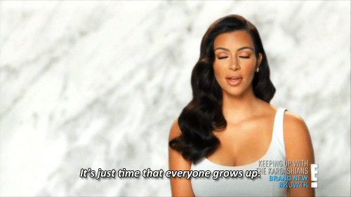 kim kardashian keeping up with the kardashians kuwtk grow up its just time that everyone grows up GIF