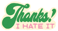 Thanks Hate It Sticker