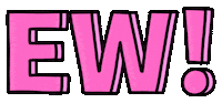 Ew Sticker by 1900BADDEST