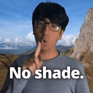 No shade.