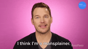 I Think I'm A Mansplainer