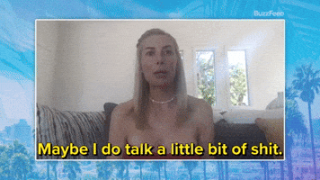 Maybe I Do Talk A Little Bit Of Shit