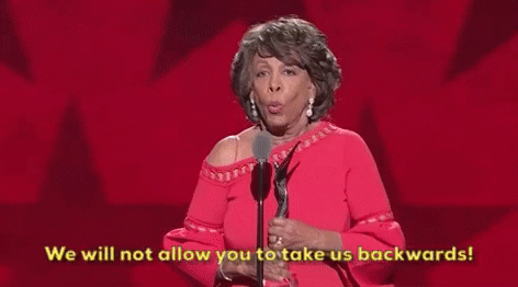 maxine waters we will not allow you to take us backwards GIF by Black Girls Rock