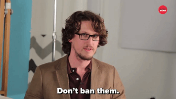 Don't Ban Them