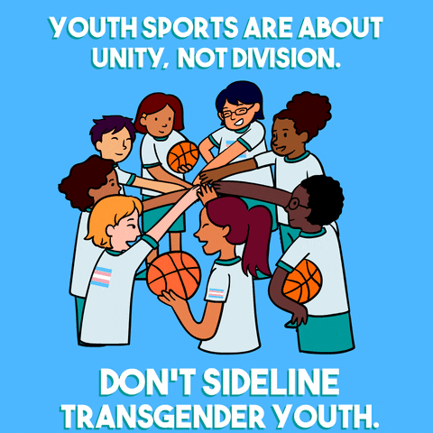 Illustrated gif. Diverse team of youth stand in circle and do a hand stack, some holding basketballs and wearing trans flags on their shirts. Text on a sky blue background, "Youth sports are about unity, not division. Don't sideline transgender youth."
