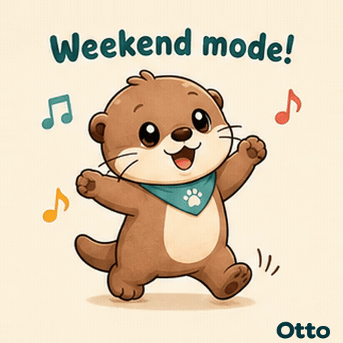 Otto’s Happy Dance — Weekend Mode!