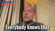 Everyone Knows GIF by Team Kennedy
