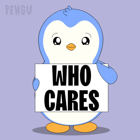 No One Cares What GIF by Pudgy Penguins