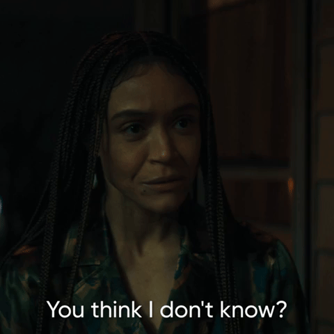 You Think I Don't Know?