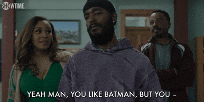 You're Like Batman