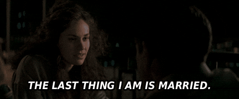The Last Thing I Am Is Married GIF