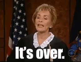 Reality TV gif. Judge Judy expression shifts to become more stern as she says, “It’s over. Over!”