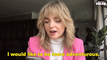 I Would like To Be More Adventurous