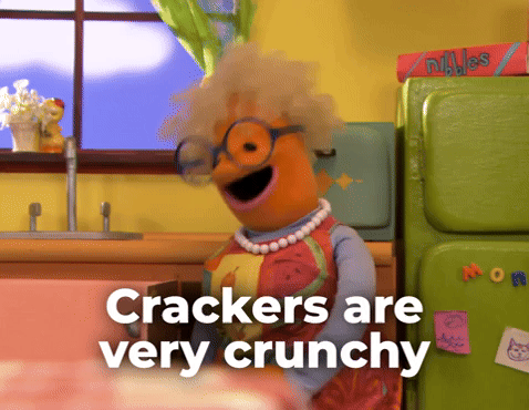 Crackers are very crunchy