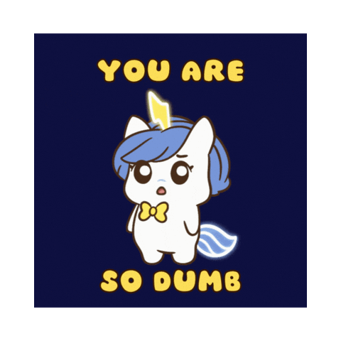 Idiot You Are So Dumb Sticker by Brave Unicorn