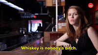 Whiskey is Nobody's Bitch 