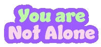 You Are Not Alone Sticker