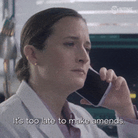 It's Too Late to Make Amends