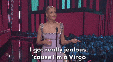I Got Really Jealous 'Cause I'm A Virgo