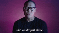 She Would Just Shine