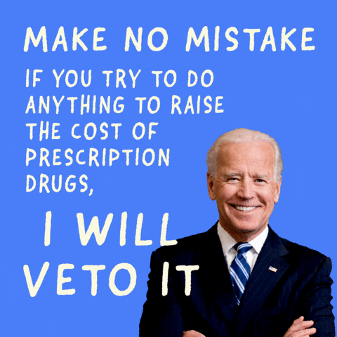 Political gif. Joe Biden smiling beside his words, "Make no mistake, if you try to do anything to raise the cost of prescription drugs, I will veto it" against a blue background.