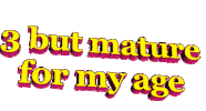 pink 3 but mature for my age Sticker by AnimatedText