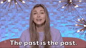 The Past Is The Past GIF by Big Brother