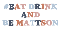 Eatdrinkandbemattson Sticker