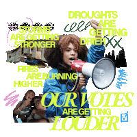 Digital art gif. Young woman fist raised in solidarity, shouting into a bullhorn, surrounded by images of fearful families and destroyed homes, yellow lettering and animated doodles in pink blue and green. Text, "Storms are getting stronger, droughts are getting drier, fires are burning higher, our votes are getting louder."