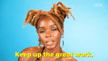 Keep up the Great Work