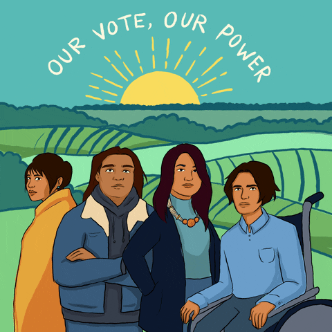Illustrated gif. Four Indigenous folks of different sizes genders styles and abilities in front of a sunrise on a turquoise blue sky and rolling hills. Text, "Our vote, our power."