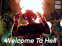 Sponsored gif. Freddy Krueger from Nightmare on Elm Street spreads his arms wide while flames erupt behind him. In the upper right corner is the AMC Fear Fest logo. Text reads, “Welcome to Hell.”